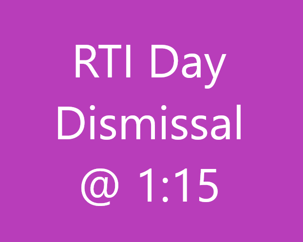 RTI Early Dismissal at 1:15
